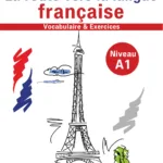 La route vers la langue francaise -vocabulaire et exercices Niveau A1