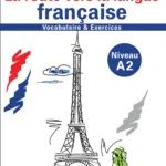 La route vers la langue francaise-vocabulaire et exercices - Niveau A2