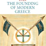 1821: The Founding of Modern Greece